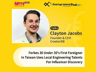 Forbes 30 Under 30's First Foreigner In Taiwan Uses Local Engineering Talents For Influencer Discovery