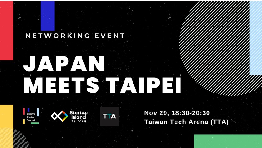 2023 Japan Meets Taiwan - Networking Event | Startup Island TAIWAN x Shibuya Startup Support x Taiwan Tech Arena