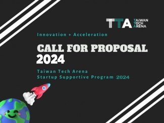 Taiwan Tech Arena 2024 Request for Proposal of International Startup Supporting Program (2/6 UPDATE)